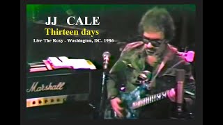 JJ CALE - Thirteen days Live at The Roxy, Washington, DC. 1986