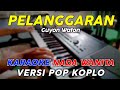 Pelanggaran - Karaoke Nada Wanita ( B ) Versi Pop Dangdut Koplo