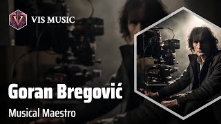 Goran Bregović: Harmonizing Cultures | Composer \u0026 Arranger Biography