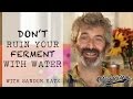 Sandor Katz Interview - How NOT to Ruin Your Ferment with Water