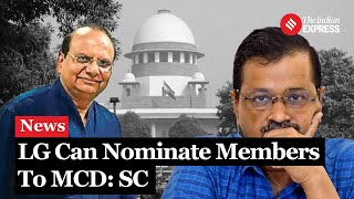 Supreme Court Upholds Delhi LG's Power to Nominate Alderman to MCD Without Ministerial Advice