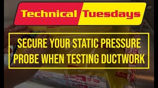 Technical Tuesdays: Ep. 39: Secure Your Static Pressure Probe When Testing Ductwork