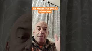 1st arrest will shock the world