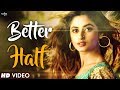 Better Half (Full Video) | Bilal Saeed | New Hindi DJ Party Song 2018 | Bollywood Songs 2018