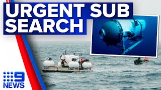 Urgent search underway for five onboard missing Titanic submarine | 9 News Australia