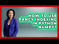 How To Use Fancy Indexing In Python NumPy? - Python Code School