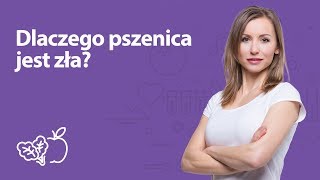 Dlaczego pszenica jest zła? | Iwona Wierzbicka | Porady dietetyka klinicznego