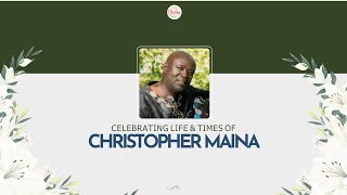 Celebrating the Life Of Christopher Maina