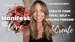 CREATE YOUR IDEAL SELF AND SPECIFIC PERSON WITH ALEXIS