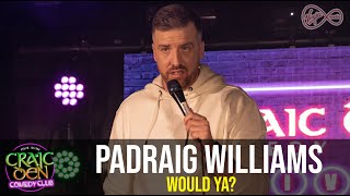 Padraig Williams | Would Ya?