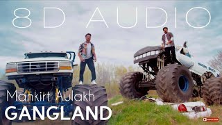 Gangland (8D AUDIO) : Mankirt Aulakh | Bass Boosted | 8d Punjabi Songs