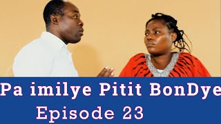 Pa imilye Pitit BonDye Episode 23