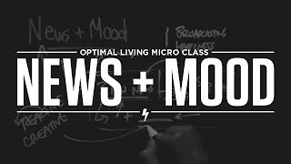 Micro Class:  News + Mood