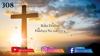 Buku Doding Haleluya No 308:1,3+4 | Jesus Na Manobus Ahu | Panduan Bernyanyi