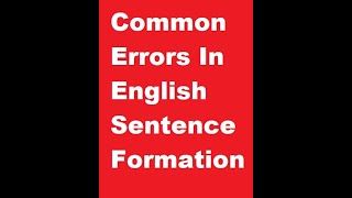Common Errors In English Sentence Formation