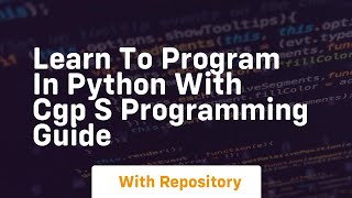 Learn to program in python with cgp s programming guide