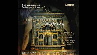 Johann Jakob Froberger (1616-1667) – Lascia fare mi [Bob van Asperen] [Froberger Edition 8/11]