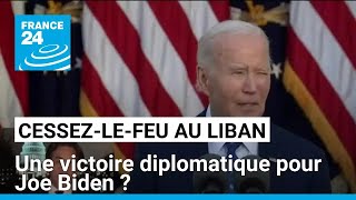 Cessez-le-feu au Liban : une victoire diplomatique pour Joe Biden ? • FRANCE 24