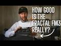 How Good is the Fractal FM3 REALLY? I've Had One for 4 Years