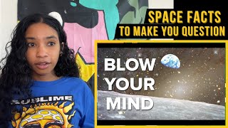 27 Space Facts “To Make You Question Your Existence” | Thoughts + Commentary