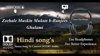 Zeehale Muskin - Ghulami - dolby audio song