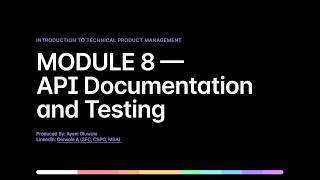 MODULE 8 — API Documentation & Testing | Designing Clear, Reliable & Integration-Ready APIs