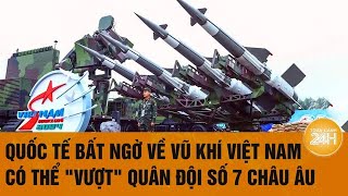 Quốc tế bất ngờ về vũ khí Việt Nam, có thể \