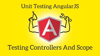 Unit Testing AngularJS - Lesson 5: Testing Controllers and Scope