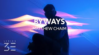 Matthew Chaim - Byways (Lyrics)