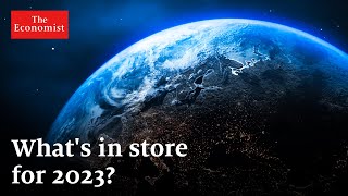 The World Ahead 2023: five stories to watch out for