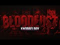 NEW HARDEST! | BLOODLUST 100% By Knobbelboy (Extreme Demon)  | Geometry Dash 2.11