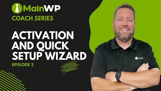 MainWP Coach Series - Ep. 02 - Activation and Quick Setup Wizard