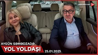 Yol yoldaşı - Aygün Səmədzadə | 25.01.2025