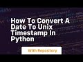 How to convert a date to unix timestamp in python