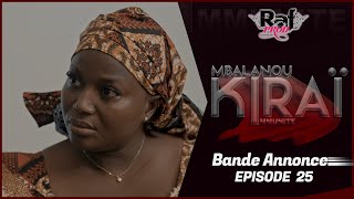 MBALANOU KIRAI - Saison 1 - Episode 25 - Bande Annonce