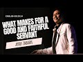 What Makes for a Good and Faithful Servant? | Pastor Josef Zabarte