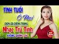 TÌNH TUỔI Ô MAI, Đơn Ca DIỄM TRANG ➤ LK Bolero Disco Gái Xinh KHÔNG QUẢNG CÁO NGỌT LỊM TIM