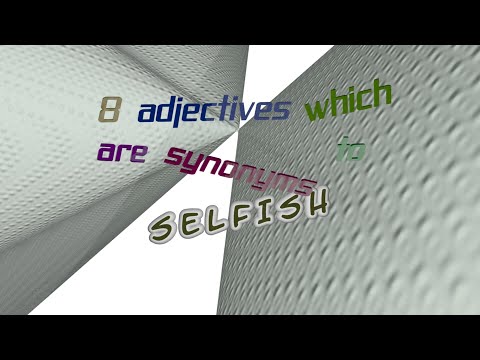 What is the synonym and antonym of selfish?