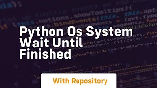 python os system wait until finished
