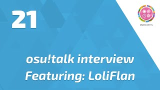 osu!talk Episode - 21 Feat. LoliFlan