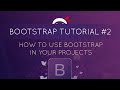 Bootstrap Tutorial #2 - How to Use Bootstrap in Your Project