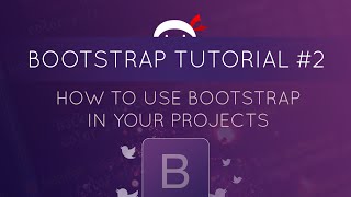 Bootstrap Tutorial #2 - How to Use Bootstrap in Your Project