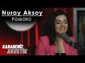 Nuray Aksoy - Püsküllü (KaradenizAkustik)