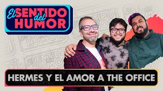 El Sentido del Humor | Hermes y el amor a The Office | 25 de enero 2022