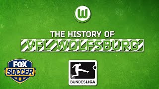 The History of VfL Wolfsburg | FOX SOCCER