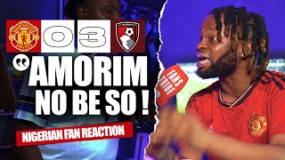 MANCHESTER UNITED 0-3 BOURNEMOUTH  (Festus - NIGERIAN FAN REACTION) - Premier League  2024 -2025