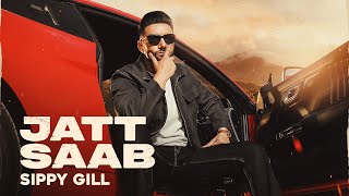 Jatt Saab || FULL VIDEO || Sippy Gill | Mr Penduz | Sudh Singh | Latest Punjabi Song 2022