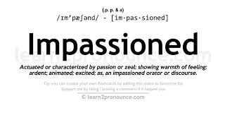 Pronunciation of Impassioned | Definition of Impassioned