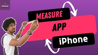 How to Use iPhone MEASURE App