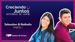 🥰😍 Sebastian  y Nathalie  | Creciendo Juntos💞 Parte I  |  - Gustavo y Yarleny - IPUC